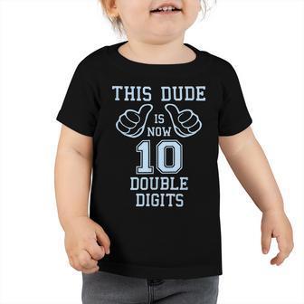 10 Year Old Birthday This Dude Is Now Double Digits Toddler Tshirt - Seseable