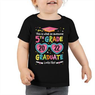 Awesome 5Th Grade Graduate Looks Like 2022 Graduation  V2 Toddler Tshirt