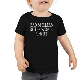 Bad Spellers Of The World Untie Unite Funny School Toddler Tshirt | Mazezy