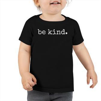 Be Kind Good Lessons For Kids Humanity Toddler Tshirt | Mazezy UK