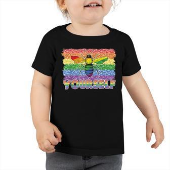 Bee Bee Bee Yourself Butterfly Gay Pride Lgbtq Funny Rainbow Bee Toddler Tshirt - Monsterry