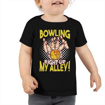 Bowling Right Up My Alley Funny Bowler Sports Pun Distressed 25 Bowling Bowler Toddler Tshirt - Seseable