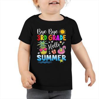 Bye Bye 3Rd Grade Hello Summer Outfit Last Day Of School Toddler Tshirt | Mazezy
