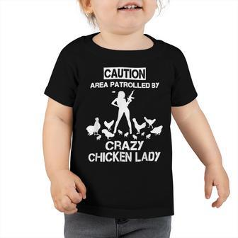 Chicken Chicken Caution Area Patrolled By Crazy Chicken Lady Farmer V2 Toddler Tshirt - Monsterry