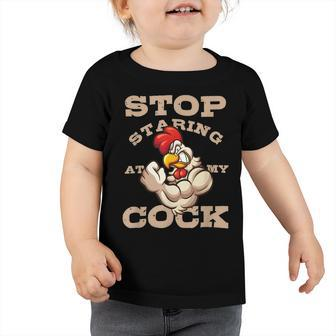 Chicken Chicken Chef Culinarian Cook Chicken Puns Stop Staring At My Cock Toddler Tshirt - Monsterry CA
