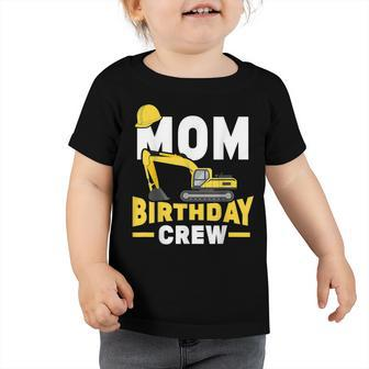 Construction Birthday Party Digger Mom Birthday Crew Toddler Tshirt - Seseable