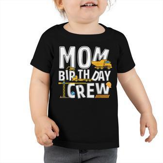 Construction Mom Birthday Crew Party Worker Mom Toddler Tshirt - Seseable
