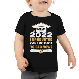 I Graduated Can I Go Back To Bed Now Graduation Boys Girls  Toddler Tshirt