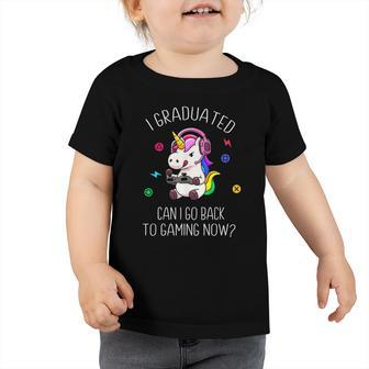 I Graduated Can I Go Back To Gaming Now Unicorn Graduation Toddler Tshirt | Mazezy