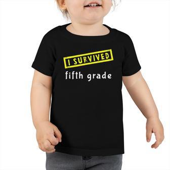 I Survived Fifth Grade Kids Graduation Present Toddler Tshirt | Mazezy