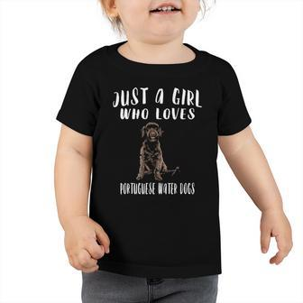 Im Just A Girl Who Loves Portuguese Water Dogs Lover Gift Toddler Tshirt