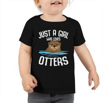 Just A Girl Who Loves Otters Girls Kids Otter Toddler Tshirt | Mazezy