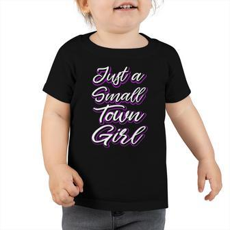 Just A Small Town Girl Cute Country Sayings Tee Gifts Toddler Tshirt | Mazezy