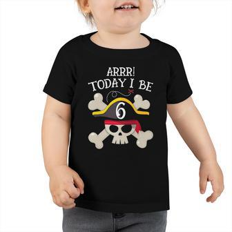 Kids Arrr Today I Be Six Birthday Pirate Toddler Tshirt | Mazezy