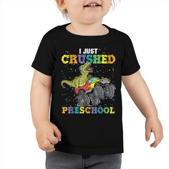 Kids I Just Crushed Preschool Dinosaur Senior Graduation Toddler Tshirt - Seseable