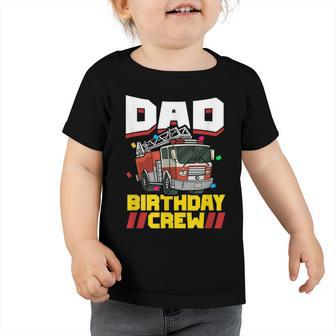 Mens Fire Truck Firefighter Party Dad Birthday Crew Toddler Tshirt - Seseable