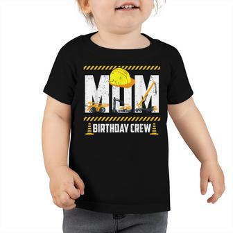 Mom Birthday Crew Construction Birthday Party Supplies Toddler Tshirt - Seseable