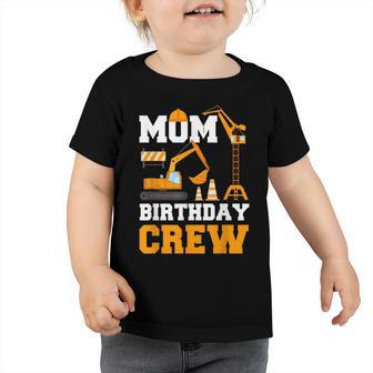 Mom Birthday Crew Construction Funny Birthday Party Toddler Tshirt - Seseable