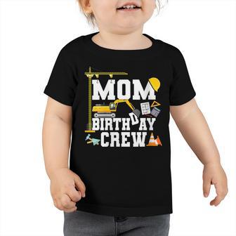 Mom Birthday Crew Mother Construction Birthday Party Toddler Tshirt - Seseable