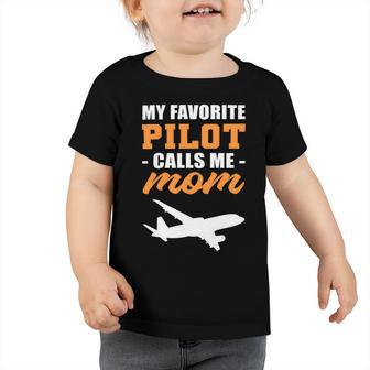 My Favorite Pilot Calls Me Mom - Airplane Son Toddler Tshirt | Favorety