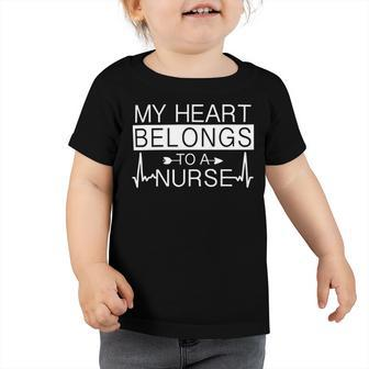 My Heart Belongs To A Nurse I Love My Nurse Valentines Day 253 Trending Shirt Toddler Tshirt | Favorety UK
