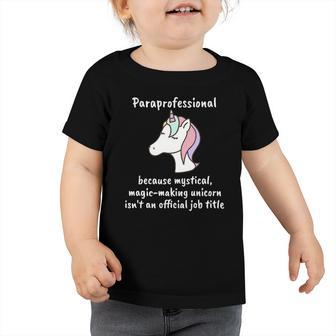 Paraprofessional Funny Unicorn Magical Back To School Toddler Tshirt | Mazezy