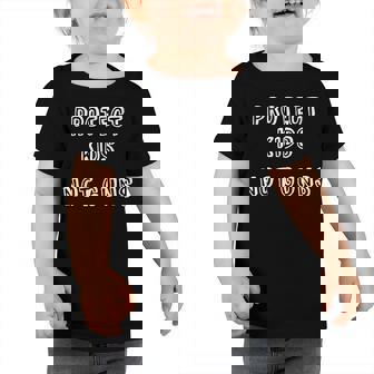 Pro-Children Gun Control Campaign - Protect Kids Not Guns Toddler Tshirt | Seseable CA