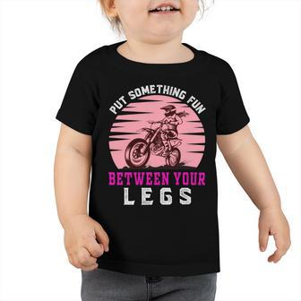 Put The Fun Between Your Legs Funny Girl Motocross Gift Girl Motorcycle Lover Vintage Toddler Tshirt | Favorety UK