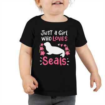 Seal Just A Girl Who Loves Seals Gift Toddler Tshirt | Mazezy