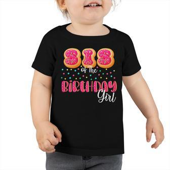 Sister Of The Birthday Girl Donut Family Matching Birthday Toddler Tshirt - Seseable