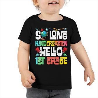 So Long Kindergarten Hello 1St Grade Kindergarten Graduation  Toddler Tshirt