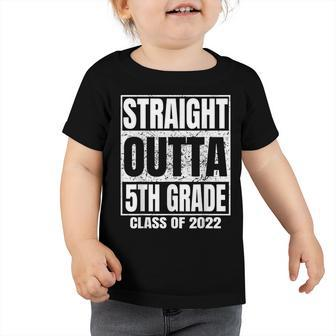 Straight Outta 5Th Grade Graduation 2022 Class Fifth Grade Toddler Tshirt | Mazezy