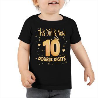 This Girl Is Now 10 Double Digits Its My 10Th Birthday Girl Toddler Tshirt - Seseable