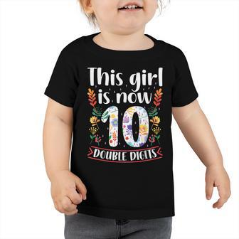 This Girl Is Now Double Digits 10 Year Old 10Th Birthday Toddler Tshirt - Seseable