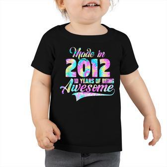 Tie-Dye Made In 2012 10 Year Of Being Awesome 10 Birthday Toddler Tshirt - Seseable