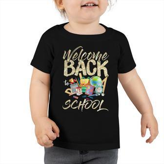 Welcome Back To School Funny Teachers 489 Shirt Toddler Tshirt | Favorety