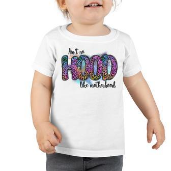 Aint No Hood Like Motherhood Graphic Design Toddler Tshirt | Favorety