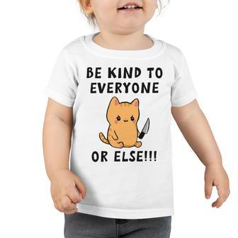Be Kind To Everyone Or Else Funny Cute Cat With Knife Toddler Tshirt | Favorety UK