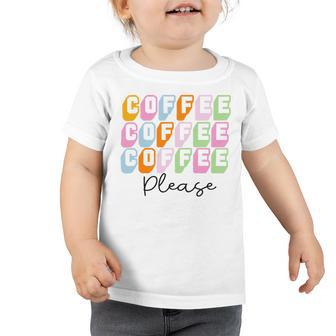 Coffee Please Coffee Lover Tee Gift For Coffee Lover Caffeine Addict Toddler Tshirt | Favorety UK