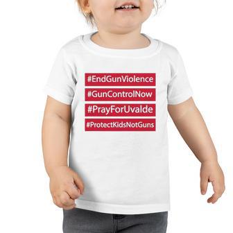 End Gun Violence Gun Control Pray For Uvalde Protect Kids Not Guns Toddler Tshirt | Mazezy