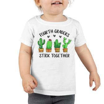 Fourth Graders Stick Together Cactus 4Th Grade Teacher Lover Toddler Tshirt - Seseable