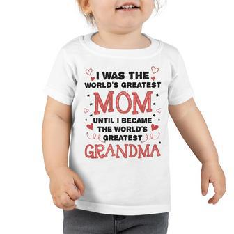 From Worlds Greatest Mom To Worlds Greatest Grandma 84 Trending Shirt Toddler Tshirt | Favorety UK