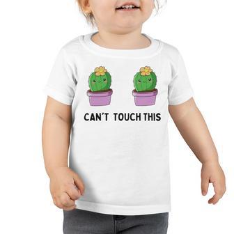 Funny Cactus Cant Touch This Toddler Tshirt | Favorety