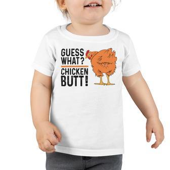 Funny Guess What Chicken Butt Toddler Tshirt | Favorety UK