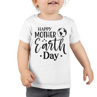 Happpy Mother Earth Day Toddler Tshirt | Favorety