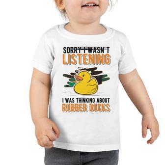 I Was Thinking About Rubber Ducks Toddler Tshirt | Favorety DE