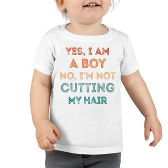 Kids Yes I Am A Boy No Im Not Cutting My Long Hair Funny  Toddler Tshirt
