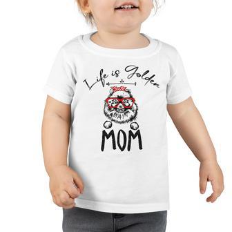Life Is Golden Mom Funny Pomeranian Mom Toddler Tshirt | Favorety UK