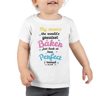 My Moms The Worlds Greatest Baker 131 Trending Shirt Toddler Tshirt | Favorety UK