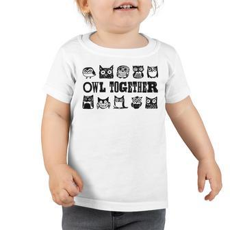 Owl Together 567 Trending Shirt Toddler Tshirt | Favorety UK